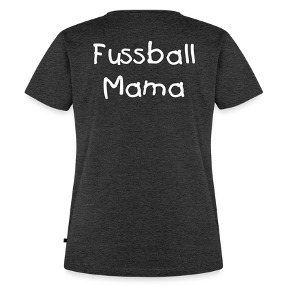 Fussball Mama - Wir sind ein TEAM Fulde Damen T-Shirt - Anthrazit meliert